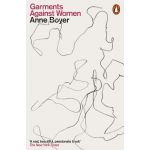 Garments Against Women | Anne Boyer
