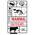 I, Mammal | Liam Drew