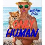 Only Human | Martin Parr, Phillip Prodger