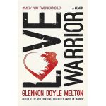 Love Warrior | Glennon Doyle Melton