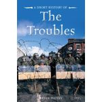 A Short History of the Troubles | Brian Feeney