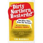 "Dirty Northern B*st*rds" and Other Tales from the Terraces | Tim Marshall