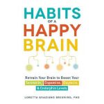 Habits of a Happy Brain | PhD Loretta Graziano Breuning