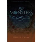 On Monsters | Columbia College Chicago) Stephen T. (Professor of Philosophy and Distinguished Scholar Asma