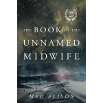 The Book of the Unnamed Midwife | Meg Elison
