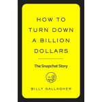 How to Turn Down a Billion Dollars | Billy Gallagher