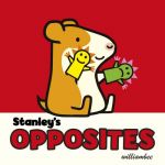 Stanley's Opposites | William Bee