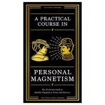 A Practical Course in Personal Magnetism |