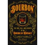 Bourbon - The Rise, Fall, and Rebirth of an American Whiskey | Fred Minnick