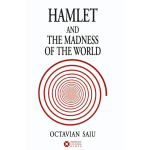 Hamlet and the Madness of the World | Octavian Saiu