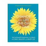 A Change Your Life One Day at a Time | Dr. Ilona Boniwell, Dr. Patricia MacNair