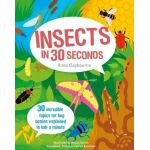Insects in 30 Seconds | Anna Claybourne, Wesley Robins
