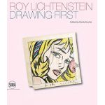 Roy Lichtenstein - Drawing First - 50 Years of Works on Paper | Danilo Eccher, Dorothy Lichtenstein