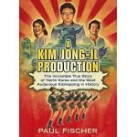 A Kim-Jong Il Production | Paul Fischer