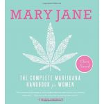 Mary Jane: The Complete Marijuana Handbook for Women | Cheri Sicard