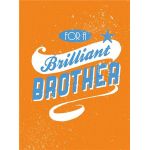 For a Brilliant Brother |