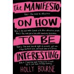 Manifesto on how to be interesting | Holly Bourne