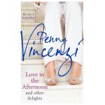 Love in the Afternoon and Other Delights | Penny Vincenzi