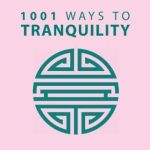 1001 Ways to Tranquility | Anne Moreland