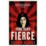 Something Fierce: Memoirs of a Revolutionary Daughter | Carmen Aguirre