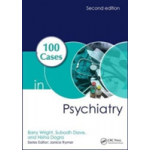 100 Cases in Psychiatry, Second Edition | UK) York Professor of Child Mental Health Barry (MBBS FRCPsych MD Wright, UK) Royal College of Psychiatrists Ascociate Dean FRCPscyh Subodh (MD Dave, UK) University of Leicester Professor of Psychiatry Nisha (BM 