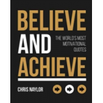 Believe and Achieve | Chris Naylor