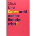 Can We Avoid Another Financial Crisis? | Steve Keen