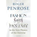 Fashion, Faith, and Fantasy in the New Physics of the Universe | Roger Penrose