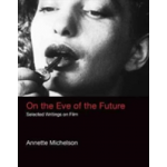 On the Eve of the Future | Annette Michelson