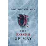 The Roses of May | Dot Hutchison
