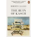 The Ruin of Kasch | Roberto Calasso