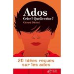 Ados crise? Quelle crise? - 20 idees recues sur les ados | Gerard Dhotel