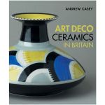 Art Deco Ceramics in Britain | Andrew Casey