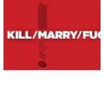 Kill, Marry, Fuc | Sarah Huber