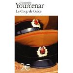 Le Coup De Grace | Marguerite Yourcenar