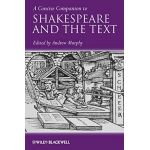 A Concise Companion to Shakespeare and the Text | Andrew R. Murphy