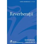 Reverberatii | Gheorghe Grigurcu