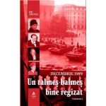 Decembrie 1989. Un talmes-balmes bine regizat - Volumul 2 | Ion Cristoiu