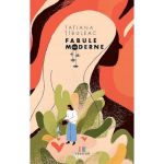 Fabule moderne | Tatiana Tibuleac