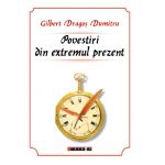 Povestiri din extremul prezent | Gilbert Dragos Dumitru