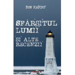 Sfarsitul lumii si alte recenzii | Ion Papuc