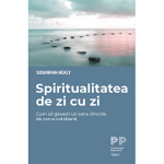 Spiritualitatea de zi cu zi | Susannah Healy