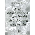 Arta de a vindeca orice boala fara doctorii si operatii | Louis Kuhne