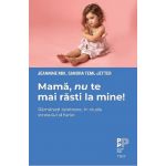 Mama, nu te mai rasti la mine! | Jeannine Mik, Sandra Teml-Jetter