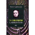 N. Carandino. Labirinturi | Maria Cogalniceanu