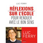 Reflexions sur l'ecole | Luc Ferry