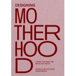 Designing Motherhood | Michelle Millar Fisher, Amber Winick