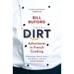 Dirt: Adventures in French Cooking | Bill Buford