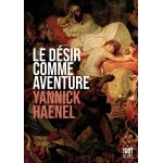 Le desir comme aventure | Yannick Haenel