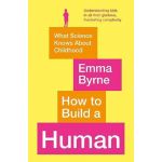 How to Build a Human | Emma Byrne